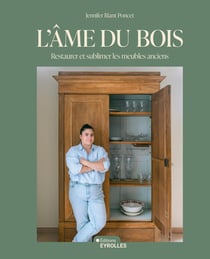 L'âme du bois - Restaurer et sublimer les meubles anciens