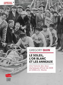 Le soleil, l'or blanc et les anneaux : Une histoire des Jeux olympiques d'hiver de 1928 et 1948 à St. Moritz