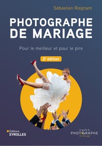 Photographe de mariage - 2e édition : Pour le meilleur et pour le pire