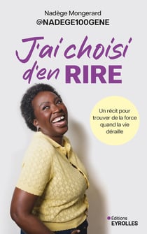 J'ai choisi d'en rire : Un récit pour trouver de la force quand la vie déraille