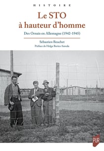 Le STO à hauteur d'homme : Des Ornais en Allemagne (1942-1945)