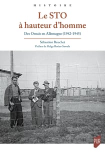 Le STO à hauteur d'homme : Des Ornais en Allemagne (1942-1945)
