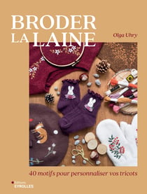 Broder la laine : 40 motifs pour personnaliser vos tricots