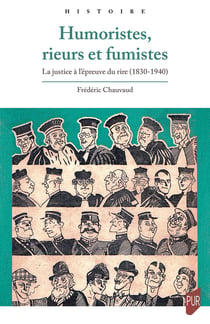 Humoristes, rieurs et fumistes : La justice à l'épreuve du rire (1830-1940)