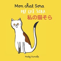 Mon chat Sora : My cat Sora - Watashi no neko Sora, Album trilingue français anglais japonais