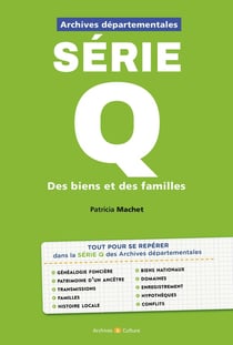 Archives départementales : série Q : Des biens et des familles