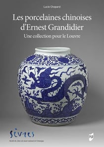 Les porcelaines chinoises d'Ernest Grandidier : Une collection pour le Louvre
