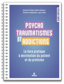 Psychotraumatismes et addictions : Le livre pratique à destination du patient et du praticien
