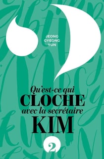 Qu'est-ce qui cloche avec la secrétaire Kim ? T.2