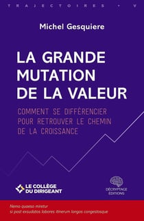 La grande mutation de la valeur : Comment se différencier pour retrouver le chemin de la croissance