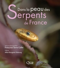 Dans la peau des serpents de France : 3e éd.augmentée