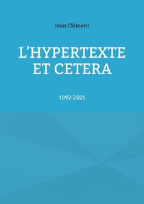 L'hypertexte et cetera : 1992-2021