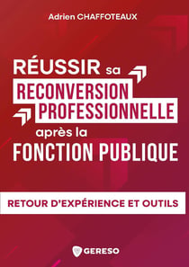 Réussir sa reconversion professionnelle après la fonction publique : Retour d'expérience et outils