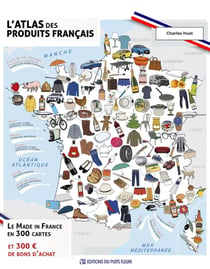 Atlas des produits français : Le Made in France en 300 cartes (et 300   de bons d'achat)