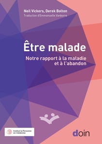 Être malade : Notre rapport à la maladie et à l'abandon