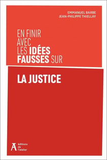 En finir avec les idees fausses sur la justice