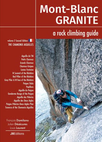 Mont-Blanc Granite Volume 2 : A rock climbing guide, the Chamonix Aiguilles (2e édition)