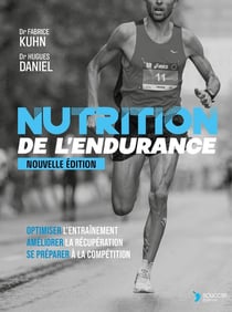 Nutrition de l'endurance Nouvelle Edition : Les secrets pour booster vos performances