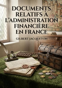 Documents relatifs à l'administration financière en France : Une analyse des finances royales françaises sous Charles VII et François Ier, offrant un aperçu des revenus, dépenses et administrations de 1443 à 1523.