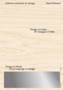 Design en main. Du langage à l'objet : Galerie Nationale du Design, Saint-Étienne