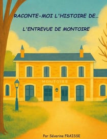 Raconte-moi l'histoire de...L'entrevue de Montoire