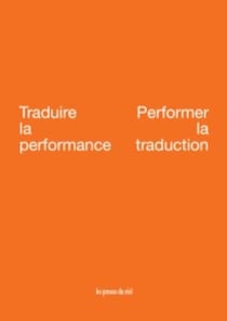 Traduire la performance / performer la traduction