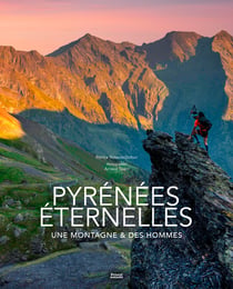 Pyrénées éternelles : Une montagne, des hommes, une histoire partagée