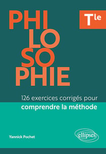 Philosophie : Tle - 126 exercices corrigés pour comprendre la méthode