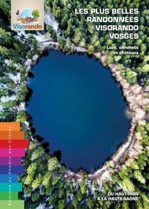 Les plus belles randonnées Visorando des Vosges : Lacs, sommets et châteaux