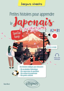 Petites histoires pour apprendre le japonais : A2-B1, Spécial kanji