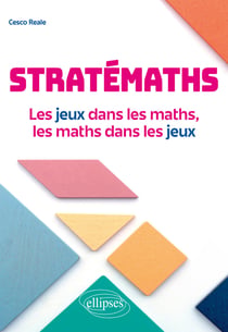 Stratémaths : Les jeux dans les maths, les maths dans les jeux