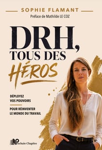 DRH, tous des héros : Déployez vos pouvoirs pour réinventer le monde du travail