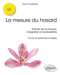 La mesure du hasard : Théorie de la mesure, intégration et probabilités