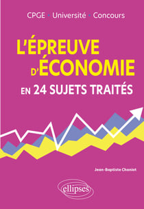 L'épreuve d'économie en 24 sujets traités : CPGE, Université, Concours