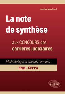 La note de synthèse aux concours des carrières judiciaires : Méthodologie et annales corrigées