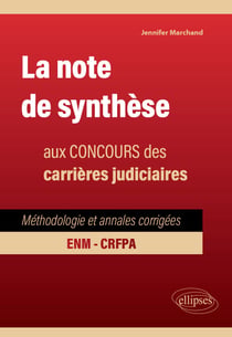 La note de synthèse aux concours des carrières judiciaires : Méthodologie et annales corrigées