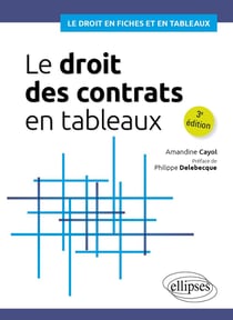 Le droit des contrats et des quasi-contrats en tableaux (3e édition)