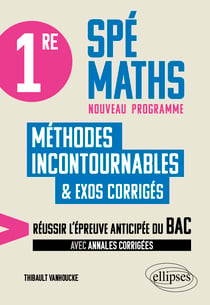 1re Spé Maths : Les méthodes incontournables - Réussir l'épreuve anticipée du Bac