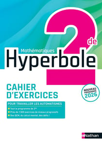 Hyperbole : Mathématiques - 2de - Cahier d'exercices (édition 2026)