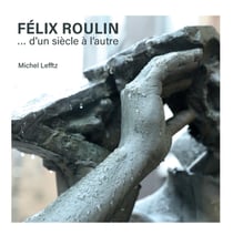 Felix Roulin...: D'un siècle à l'autre