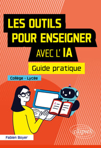 Les outils pour enseigner avec l'IA : Guide pratique - Collège-Lycée