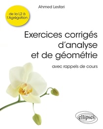 Exercices corrigés d'analyse et de géométrie : avec rappels de cours