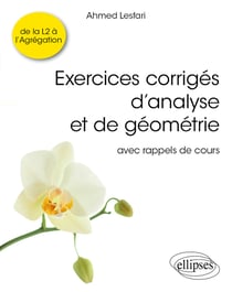 Exercices corrigés d'analyse et de géométrie : Avec rappels de cours