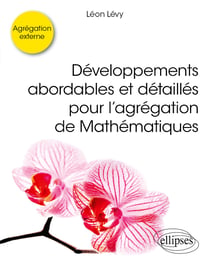 Développements abordables et détaillés pour l'agrégation de Mathématiques
