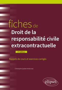 Fiches de droit de la responsabilité civile extracontractuelle : Rappels de cours et exercices corrigés (3e édition)