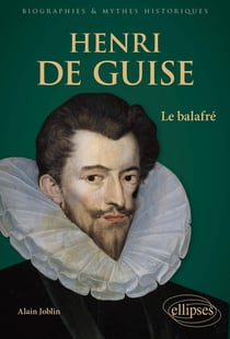 Henri de Guise : Le balafré