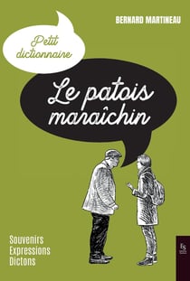 Le Patois maraîchin : Souvenirs-Expressions-Dictons