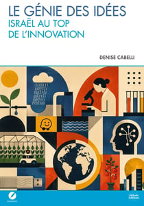 Le génie des idées : Israël au top de l'innovation