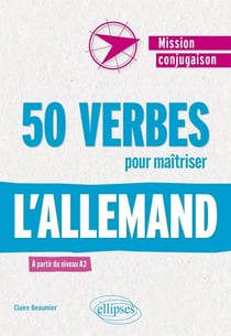 50 verbes pour maîtriser l'allemand : À partir du niveau A2