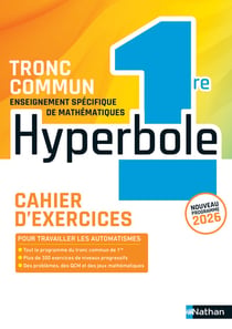 Hyperbole : Mathématiques Tronc commun - 1re - Cahier d'exercices (édition 2026)